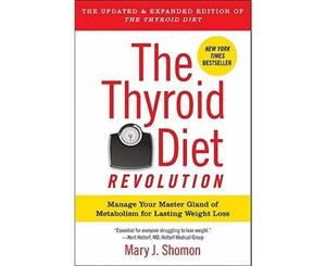 The Thyroid Diet Revolution  Manage Your Master Gland of Metabolism for Lasting Weight Loss