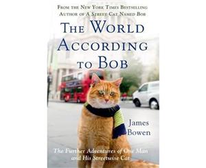 The World According to Bob  The Further Adventures of One Man and His Streetwise Cat