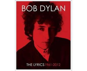 Bob Dylan  The Lyrics 1961-2012