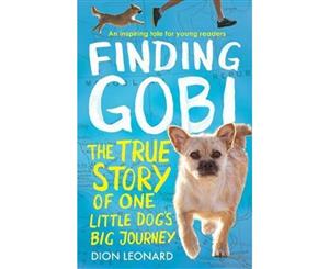 Finding Gobi  The True Story Of One Little Dog's Big Journey [Younger Reader's Edition]