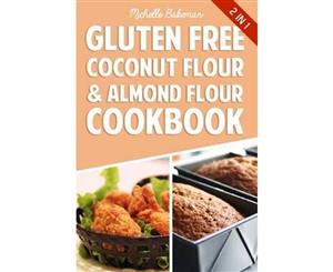 Gluten Free Coconut Flour & Almond Flour Cookbook  Delicious Low Carb Recipes