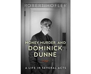 Money Murder and Dominick Dunne  A Life in Several Acts