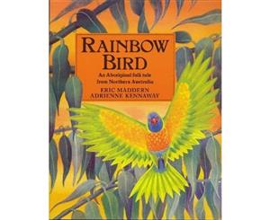 Rainbow Bird  An Aboriginal Folk Tale from Northern Australia