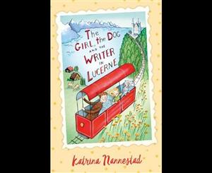 The Girl the Dog and the Writer in Lucerne  The Girl the Dog and the Writer Book 3