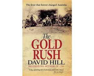 The Gold Rush  The Fever That Forever Changed Australia