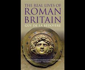 The Real Lives of Roman Britain