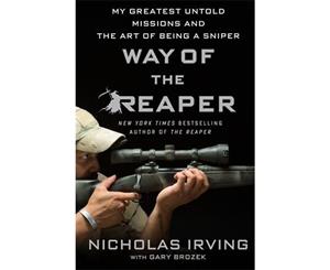 Way of the Reaper  My Greatest Untold Missions and the Art of Being a Sniper