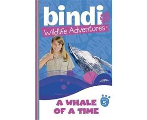 A Whale of a Time  Bindi Wildlife Adventures Series  Book 5