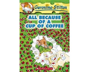 All Because of a Cup of Coffee  Geronimo Stilton  Book 10