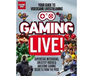 Gaming Live!  Game On  Your Guide to Videogame Livestreaming