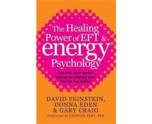 Healing Power of EFT and Energy Psychology  Tap into your body's energy to change your life for the Better