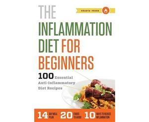 Inflammation Diet for Beginners  100 Essential Anti-Inflammatory Diet Recipes