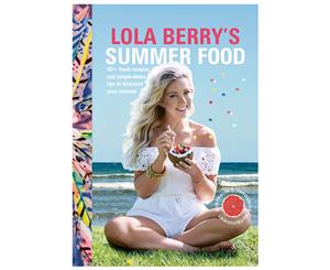 Lola Berry's Summer Food Cookbook