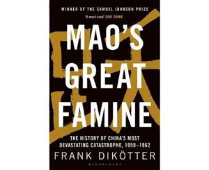 Mao's Great Famine The History of China's Most Devastating Catastrophe 1958-62  The History of China's Most Devastating Catastrophe 1958-62