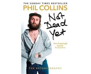 Not Dead Yet  The Autobiography