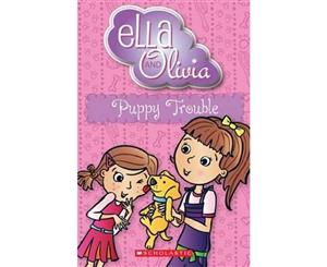 Puppy Trouble  Ella and Olivia Series  Book 5