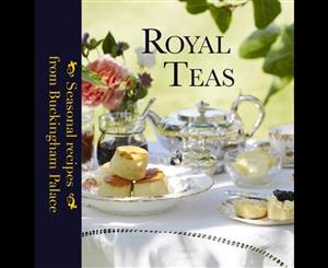 Royal Teas  Seasonal recipes from Buckingham Palace