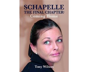 Schapelle  Updated Edition  Final Chapter  Coming Home