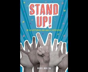 Stand Up!  Be an Upstander and Make a Difference