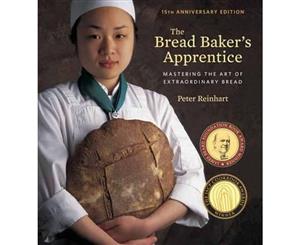 The Bread Baker's Apprentice 15th Anniversary Edition