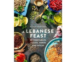 A Lebanese Feast of Vegetables Pulses Herbs and Spices