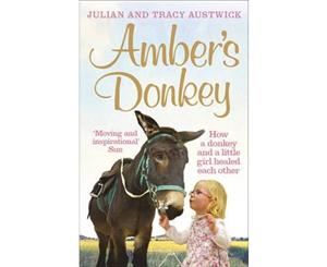 Amber's Donkey  How a Donkey and a Little Girl Healed Each Other