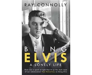 Being Elvis  A Lonely Life