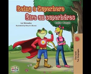 Being a Superhero Etre un superheros  English French Bilingual Book