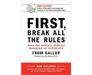 First Break All the Rules  What the World's Greatest Managers Do Differently