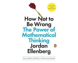 How Not to Be Wrong  The Power of Mathematical Thinking