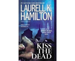 Kiss the Dead  An Anita Blake Vampire Hunter Novel