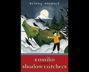 Kumiko and the Shadow Catchers  Kumiko and the Dragon Trilogy  Book 3