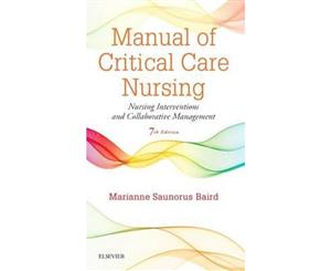 Manual of Critical Care Nursing 7E  Nursing Interventions and Collaborative Management