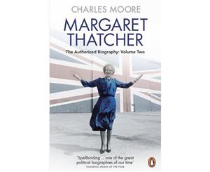 Margaret Thatcher  The Authorized Biography  Everything She Wants  Volume Two