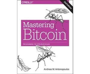 Mastering Bitcoin  Programming the Open Blockchain  2nd Edition