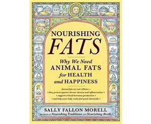 Nourishing Fats  Why We Need Animal Fats for Health and Happiness