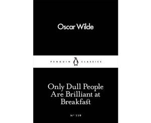 Only Dull People are Brilliant at Breakfast