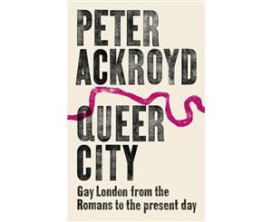 Queer City  Gay London from the Romans to the Present Day