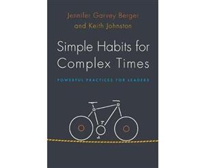 Simple Habits for Complex Times  Powerful Practices for Leaders