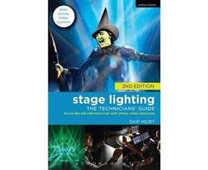 Stage Lighting  The Technicians' Guide  An on-the-Job Reference Tool