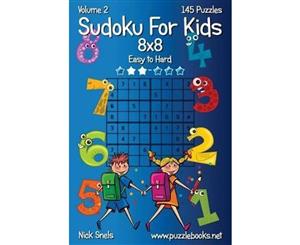 Sudoku for Kids 8x8 - Easy to Hard - Volume 2 - 145 Puzzles