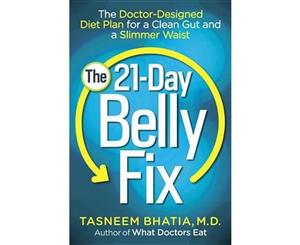 The 21-Day Belly Fix  Doctor-Designed Diet Plan for a Clean Gut and a Slimmer Waist