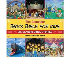 The Complete Brick Bible for Kids  Six Classic Bible Stories