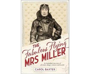 The Fabulous Flying Mrs Miller  An Australian's true story of adventure danger romance and murder