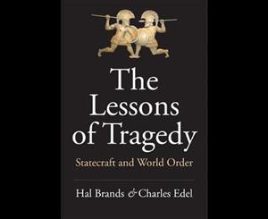 The Lessons of Tragedy  Statecraft and World Order