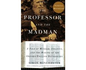 The Professor and the Madman A Tale of Murder Insanity and the Making of the Oxford English Dictionary