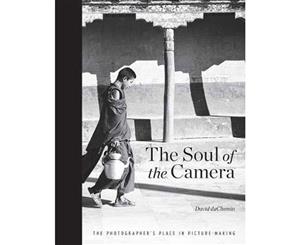 The Soul of the Camera  The Photographer's Place in Picture Making