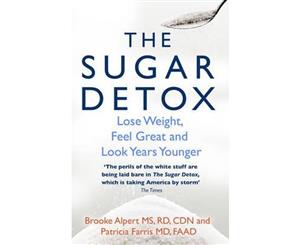 The Sugar Detox  Lose Weight Feel Great and Look Years Younger