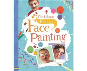 The Usborne Book Of Face Painting