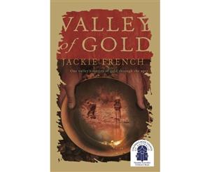 Valley of Gold  One Valley's Stories of Gold Through the Ages